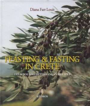 Feasting and Fasting in Crete, Delicious Mediterranean Recipes